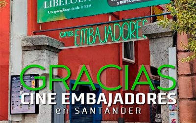 Agradecimiento al cine Embajadores por su compromiso y apoyo. Gracias por colaborar en la difusión de » El Aleteo de las Libélulas» en Cantabria.
